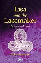 Lisa and the Lacemaker: An Asperger Adventure