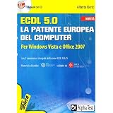 ECDL. 5.0. La patente europea del computer. Per Windows Vista e Office 2007. Con CD-ROMdi Alberto Clerici