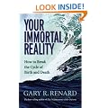 Your Immortal Reality: How to Break the Cycle of Birth and Death