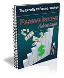 Passive Income Advantage - The Benifits Of Earning Passively