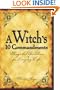 A Witch's 10 Commandments: Magickal Guidelines for Everyday Life