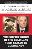 A Failed Empire: The Soviet Union in the Cold War from Stalin to Gorbachev (The New Cold War History)