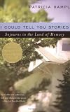 I Could Tell You Stories: Sojourns in the Land of Memory