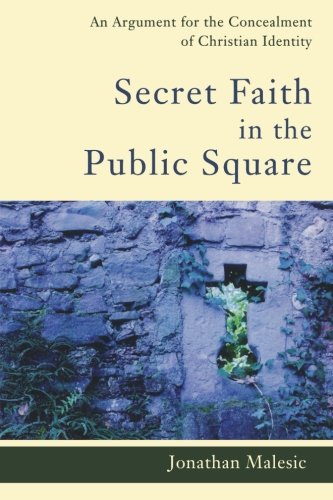 Secret Faith in the Public Square: An Argument for the Concealment of Christian Identity