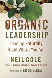 Organic leadership : leading naturally right where you are