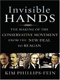 Invisible Hands: The Making of the Conservative Movement from the New Deal to Reagan