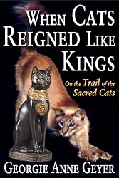 When Cats Reigned Like Kings: On the Trail of the Sacred Cats
