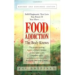 Food Addiction: The Body Knows: Revised & Expanded Edition by Kay Sheppard