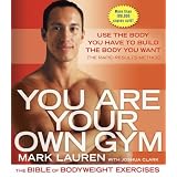You Are Your Own Gym: The Bible of Bodyweight Exercisesvon "Mark Lauren"