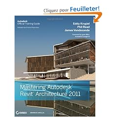 Mastering Autodesk Revit Architecture 2011: Autodesk Official Training Guide