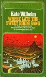 Where Late The Sweet Birds Sang: A Novel
