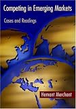 Competing in Emerging Markets: Cases and Readings