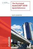 The Illustrated AutoCAD  2010 Quick Reference (Illustrated AutoCAD Quick Reference)