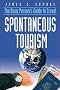 Spontaneous Tourism: The Busy Person's Guide to Travel Spontaneous Tourism: The Busy Person's Guide to Travel