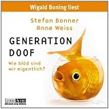 Generation Doof: Wie bl&ouml;d sind wir eigentlich? -  Lesung - Stefan Bonner, Anne Weiss