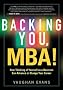 Backing You, MBA!: How Thinking of Yourself as a Business Can Advance or Transform Your Career