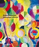 Robert Delaunay: Hommage เ Bl้riot (Kerber Art)