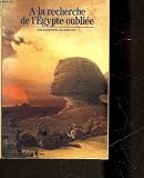 A la recherche de l'Egypte oubliée