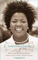 Something Inside of Me: How to Hang On to Heaven When You're Going Through Hell