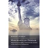 Merchants of Despair: Radical Environmentalists, Criminal Pseudo-Scientists, and the Fatal Cult of Antihumanism (New Atlantis Books)