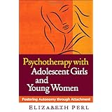 psychotherapy with adolescent girls and young women fostering autonomy through attachment