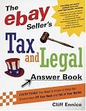 The eBay Seller's Tax and Legal Answer Book: Everything You Need to Know to Keep the Government Off Your Back and Out of