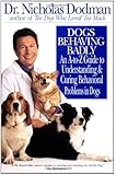 Dogs Behaving Badly: An A-Z Guide to Understanding and Curing Behavorial Problems in Dogs