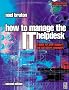 How to Manage the IT Help Desk: A Guide for User Support and Call Center (Computer Weekly Professional)