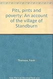Pits, pints and poverty : an account of the village of Standburn