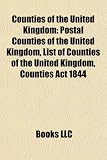 Counties of the United Kingdom: Postal Counties of the United Kingdom, List of Counties of the United Kingdom, Counties ACT 1844