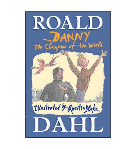 Danny the Champion of the World by Roald Dahl