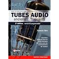 Tubes audio anciens & r�cents : R�pertoire in�dit de plus de 1500 marques de tubes avec les commentaires de l'auteur.