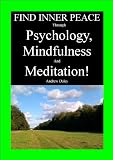 Find Inner Peace through Psychology, Mindfulness and Meditation! (Helpful like Deepak Chopra, Oprah Winfrey, Tony Robbins)