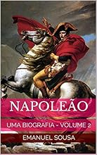 Napole&atilde;o: UMA BIOGRAFIA - VOLUME 2