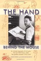 The Hand Behind the Mouse : An Intimate Biography of Ub Iwerks The Hand Behind the Mouse : An Intimate Biography of Ub Iwerks