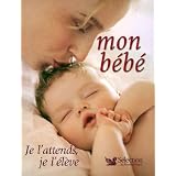 Mon b�b� : Je l'attends, je l'�l�vepar Elizabeth Fenwick