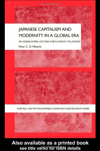 Japanese Capitalism and Modernity in a Global Era: Refabricating Lifetime Employment Relations (Sheffield Centre for Japanese Studies/Routledge Series) photo Japanese Capitalism and Modernity in a Global Era: Refabricating Lifetime Employment Relations (Sheffield Centre for Japanese Studies/Routledge Series)