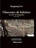 Chasseurs de baleines : La frise de Bangudae (Cor�e du Sud)