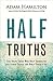 Half Truths: God Helps Those Who Help Themselves and Other Things the Bible Doesn't Say by Adam Hamilton