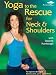Yoga to the Rescue: Neck & Shoulders