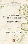 A History of the World in Twelve Maps