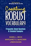 Creating Robust Vocabulary: Frequently Asked Questions and Extended Examples (Solving Problems In Teaching Of Literacy)
