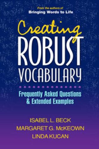 Creating Robust Vocabulary: Frequently Asked Questions and Extended Examples (Solving Problems in the Teaching of Literacy)
