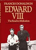 Edward VIII : the road to abdication