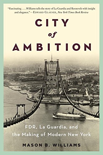 City of ambition: fdr, laguardia, and the making of mod…