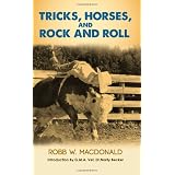 Tricks, Horses, and Rock and Roll ~ Robb W. MacDonald