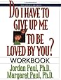 Do I Have to Give Up Me to Be Loved by You Workbook: Workbook - Second Edition
