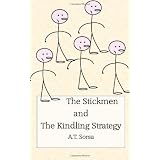 The Stickmen and the Kindling Strategy ~ A. T. Sorsa