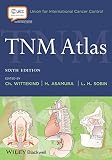 TNM atlas : illustrated guide to the TNM classification of malignant tumours