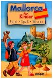  : Mallorca f&uuml;r Kinder: Spiel. Spa&szlig;. Wissen